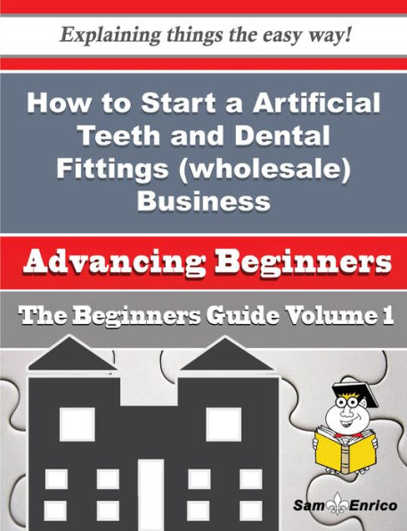 How to Start a Artificial Teeth and Dental Fittings (wholesale) Business (Beginners Guide)