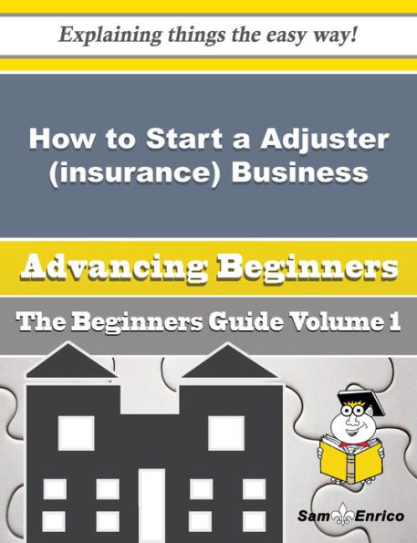 How to Start a Adjuster (insurance) Business (Beginners Guide)