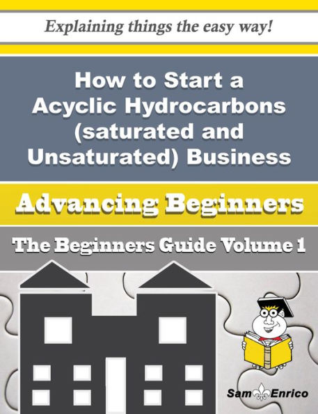 How to Start a Acyclic Hydrocarbons (saturated and Unsaturated) Business (Beginners Guide)