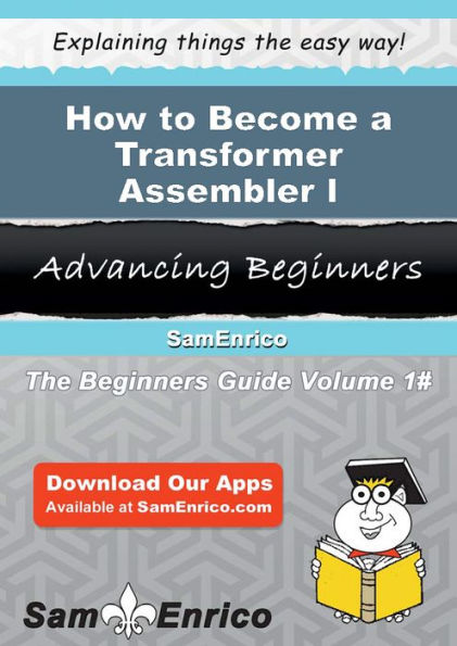 How to Become a Transformer Assembler I