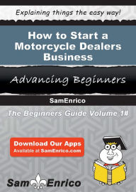Title: How to Start a Motorcycle Dealers Business, Author: Graves Emanuel