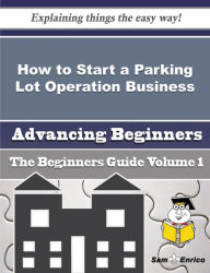 Title: How to Start a Parking Lot Operation Business (Beginners Guide), Author: Lyman Estrella