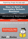 How to Start a Secondary Schools Business