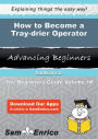 How to Become a Tray-drier Operator