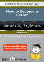 How to Become a Scorer