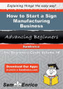 How to Start a Sign Manufacturing Business