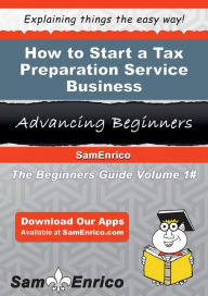 Title: How to Start a Tax Preparation Service Business, Author: Lawless Jazmin