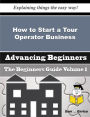 How to Start a Tour Operator Business (Beginners Guide)