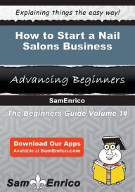 Title: How to Start a Nail Salons Business, Author: Morrison Dennis