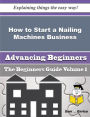 How to Start a Nailing Machines Business (Beginners Guide)