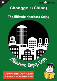 Title: Ultimate Handbook Guide to Changge : (China) Travel Guide, Author: Eppler Samira