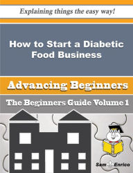 Title: How to Start a Diabetic Food Business (Beginners Guide), Author: Ahrens Albertine