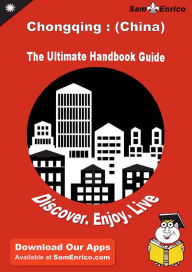 Title: Ultimate Handbook Guide to Chongqing : (China) Travel Guide, Author: Anderson Brianna