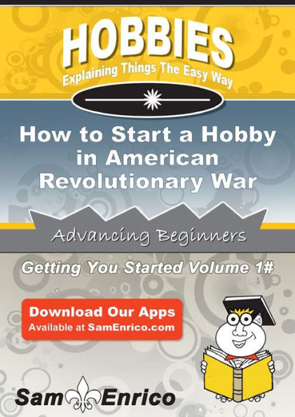 How to Start a Hobby in American Revolutionary War reenactment