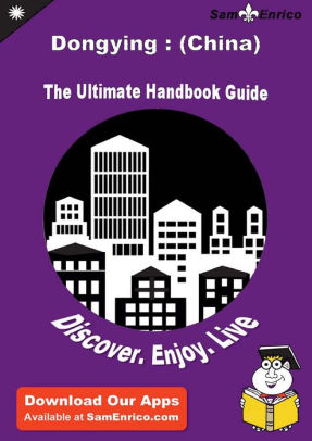 Ultimate Handbook Guide to Dongying : (China) Travel Guide by Montana