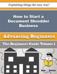 Title: How to Start a Document Shredder Business (Beginners Guide), Author: Hinson Alleen