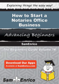 Title: How to Start a Notaries Office Business, Author: Burns Cynthia