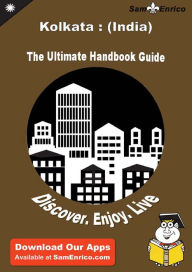 Title: Ultimate Handbook Guide to Kolkata : (India) Travel Guide, Author: Myers Santiago