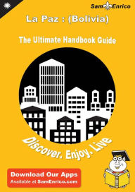 Title: Ultimate Handbook Guide to La Paz : (Bolivia) Travel Guide, Author: Garner Eric