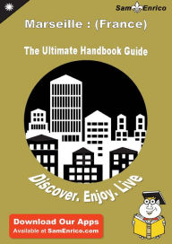 Title: Ultimate Handbook Guide to Marseille : (France) Travel Guide, Author: Hales Bao
