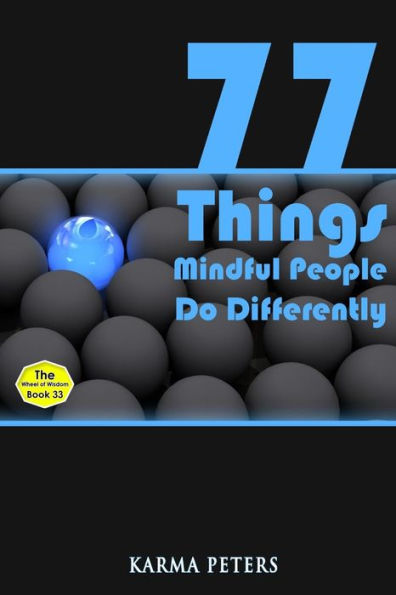 77 Things Mindful People Do Differently