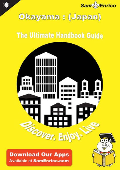Ultimate Handbook Guide to Okayama : (Japan) Travel Guide