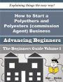 How to Start a Polyethers and Polyesters (commission Agent) Business (Beginners Guide)