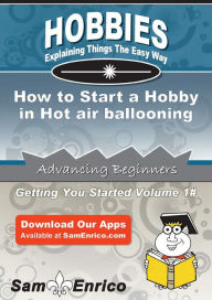 Title: How to Start a Hobby in Hot air ballooning, Author: Mann Mario