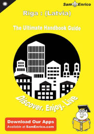 Title: Ultimate Handbook Guide to Riga : (Latvia) Travel Guide, Author: Black Dorothy