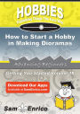 How to Start a Hobby in Making Dioramas
