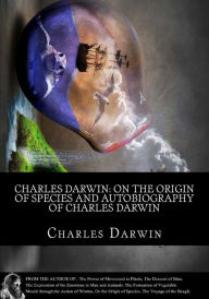 Charles Darwin: On the Origin of Species and Autobiography of Charles Darwin