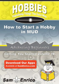 Title: How to Start a Hobby in MUD, Author: Keaton Oda