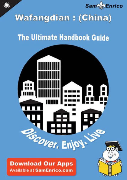 Ultimate Handbook Guide to Wafangdian : (China) Travel Guide