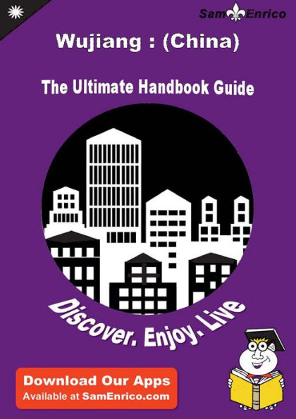 Ultimate Handbook Guide to Wujiang : (China) Travel Guide