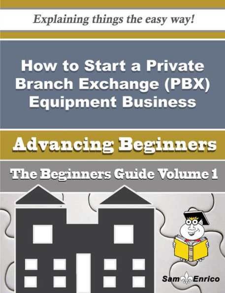 How to Start a Private Branch Exchange (PBX) Equipment Business (Beginners Guide)