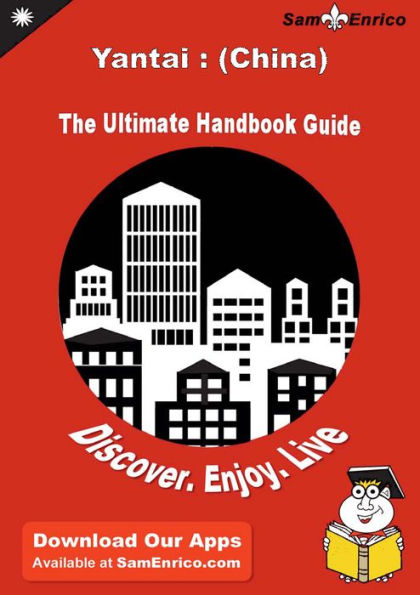 Ultimate Handbook Guide to Yantai : (China) Travel Guide