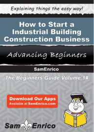 Title: How to Start a Industrial Building Construction Business, Author: Woodruff Lajuana