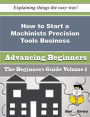 How to Start a Machinists Precision Tools Business (Beginners Guide)