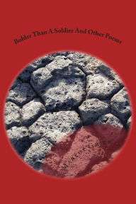 Title: Bolder Than A Soldier And Other Poems, Author: Markus Grier