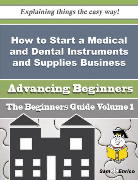 How to Start a Medical and Dental Instruments and Supplies Business (Beginners Guide)