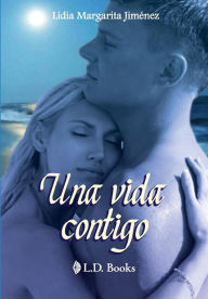 Title: Una vida contigo, Author: Lidia Margarita Jimenez