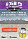 How to Start a Hobby in Collecting Thimbles