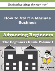 Title: How to Start a Marinas Business (Beginners Guide), Author: Valentine Dani