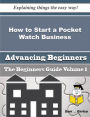 How to Start a Pocket Watch Business (Beginners Guide)