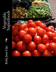 Title: Vegetable Superfoods, Author: Roby Jose Ciju