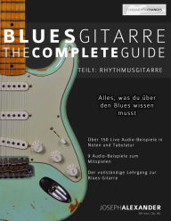 Title: Blues-Gitarre - The Complete Guide: Teil 1 - Rhythmusgitarre, Author: Joseph Alexander