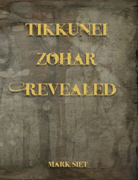 Tikkunei Zohar Revealed: The First Ever English Commentary