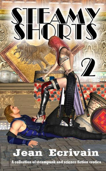 Steamy Shorts 2: A collection of Steampunk and Science Fiction Erotica short fiction