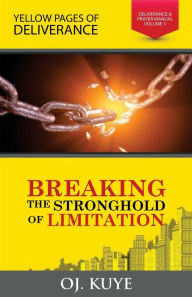 Title: Breaking The Strongholds of Limitation, Author: Oj Kuye