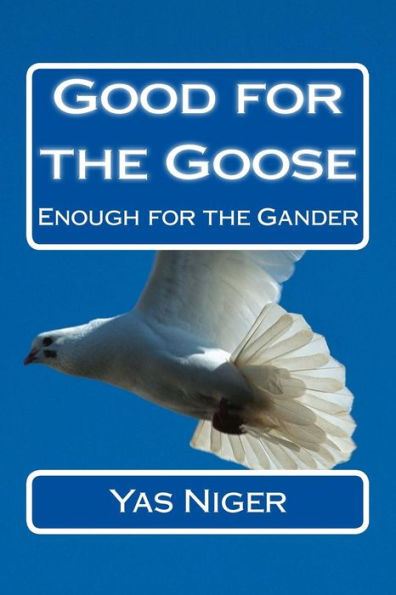 Good for the Goose: Enough for the Gander